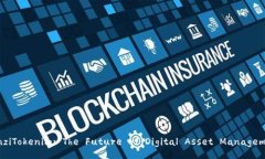 bianziTokenim: The Future of Digital Asset Mana