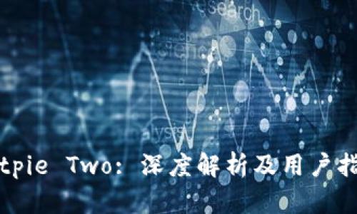 Bitpie Two: 深度解析及用户指南