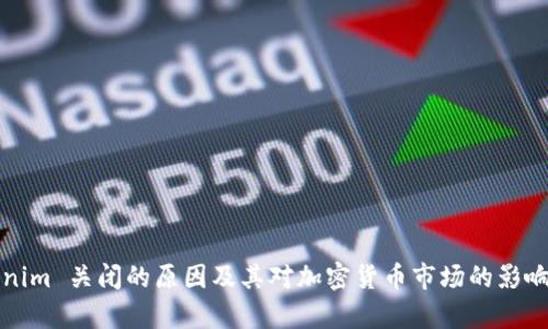 Tokenim 关闭的原因及其对加密货币市场的影响分析