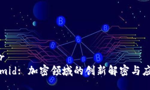 sidebar
Tokenimid: 加密领域的创新解密与应用分析