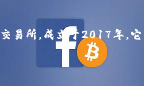 OKEx注册地是哪里
在探讨OKEx的注册地之前,我们必须要明白,OKEx是一家全球知名的加密货币交易所,成立于2017年。它为用户提供了多种数字资产的交易服务,包括现货交易、期货交易、期权交易等。
### OKEx注册地及其背后的法律环境分析